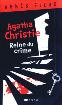 Fieux, Agnès — Agatha Christie, reine du crime