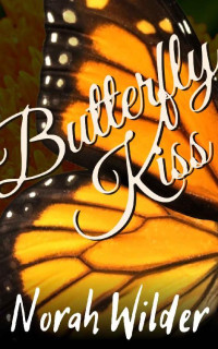 Norah Wilder [Wilder, Norah] — Butterfly Kiss