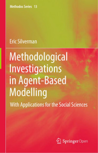 Eric Silverman — Methodological Investigations in Agent-Based Modelling