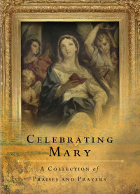 The Word Among Us — Celebrating Mary: A Collection of Praises and Prayers