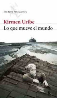 Kirmen Uribe — Lo que mueve el mundo