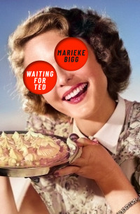 Marieke Bigg — Waiting for Ted