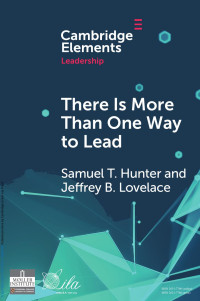 Samuel T. Hunter & Jeffrey B. Lovelace — There Is More Than One Way to Lead