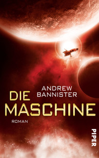 Bannister, Andrew [Bannister, Andrew] — Die Spin-Trilogie 01 - Die Maschine