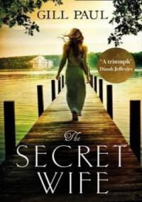 Gill Paul — The Secret Wife