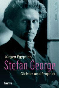 Egyptien, Jürgen — Stefan George: Dichter und Prophet