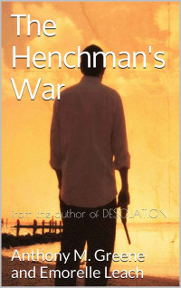 Anthony M. Greene — The Henchman's War