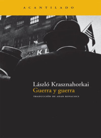LASZLO Krasznahorkai — Guerra Y Guerra