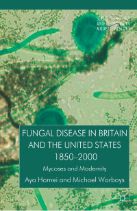 A. Homei, M. Worboys — Fungal Disease in Britain and the United States 1850-2000