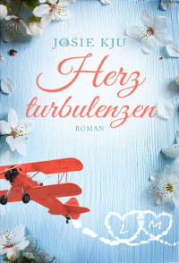 Josie Kju [Kju, Josie] — Herzturbulenzen (German Edition)