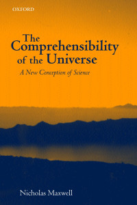 Nicholas Maxwell — The comprehensibility of the universe a new conception of science
