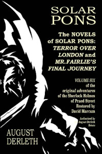 August Derleth — Solar Pons 06 The Novels of Solar Pons: Terror Over London and Mr. Fairlie's Final Journey