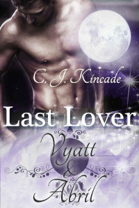 C.J. Kincade — Last Lover: Vyatt & Abril (Last Lover 13) (German Edition)