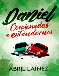 ABRIL LAÍNEZ — Daniel. Condenados a entendernos (Spanish Edition)