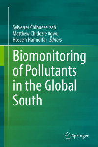 Sylvester Chibueze Izah,Matthew Chidozie Ogwu — Biomonitoring of Pollutants in the Global South