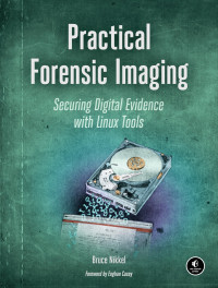 Bruce Nikkel; — Practical Forensic Imaging