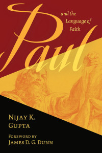 Nijay K. Gupta; — Paul and the Language of Faith