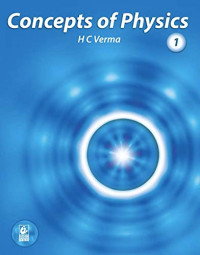 Harish Chandra Verma — Concepts Od Physics