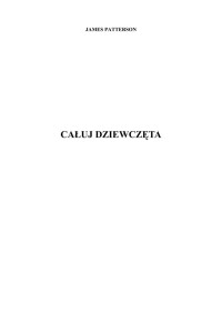 Całuj dziewczęta — Patterson James - 02