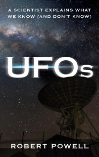 Robert Powell — UFOs : A Scientist Explains What We Know (And Don’t Know)