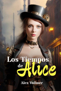 Alex Vollmer — Los Tiempos de Alice 