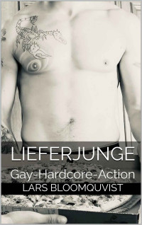Bloomquvist, Lars — Lieferjunge: Gay-Hardcore-Action (German Edition)
