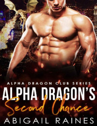 Abigail Raines [Raines, Abigail] — Alpha Dragon's Second Chance (Alpha Dragon Club)