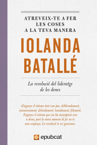 Iolanda Batallé — Atreveix-te a fer les coses a la teva manera