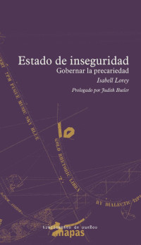 Isabell Lorey — Estado De Inseguridad. Gobernar La Precariedad