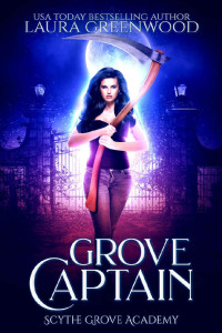 Laura Greenwood — Grove Captain: A Scythe Grove Academy Prequel
