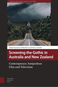 Jessica Gildersleeve (Editor) & Kate Cantrell (Editor) — Screening the Gothic in Australia and New Zealand