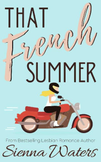 Sienna Waters — That French Summer