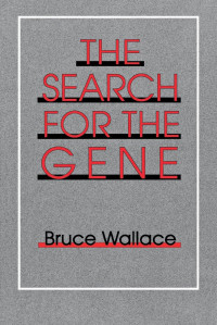 Bruce Wallace — The Search for the Gene
