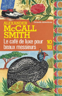 McCall Smith, Alexander [McCall Smith, Alexander] — Mma Ramotswe - 15 - Le café de luxe pour beaux messieurs