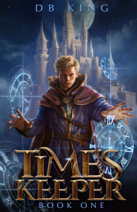 DB King — Time's Keeper 1: A LitRPG Adventure