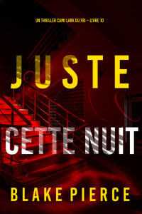 Blake Pierce — Juste cette nuit (Cami Lark FBI 10)