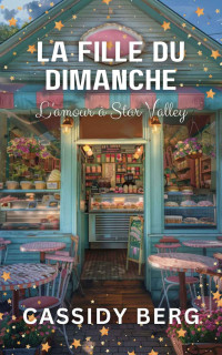 Cassidy Berg — La fille du dimanche (L'amour à Star Valley t. 5) (French Edition)