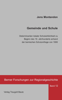 Jens Montandon — Gemeinde und Schule - Determinanten lokaler Schulwirklichkeit zu Beginn des 19. Jahrhunderts...