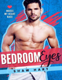 Shaw Hart — Bedroom eyes (Makes my heart race 2)