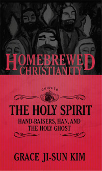 Grace Ji-Sun Kim — The Homebrewed Christianity Guide to the Holy Spirit