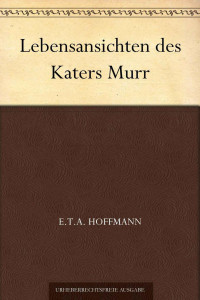 Hoffmann, E.T.A. — Lebensansichten des Katers Murr