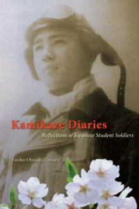 Ohnuki-Tierney, Emiko(Author) — Kamikaze Diaries : Reflections of Japanese Student Soldiers