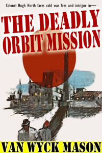 van Wyck Mason — The Deadly Orbit Mission