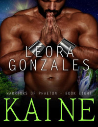 Leora Gonzales — Warriors of Phaeton: Kaine: Warriors of Phaeton - Book 8