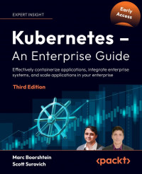 Marc Boorshtein , Scott Surovich — Kubernetes – An Enterprise Guide, 3rd Edition