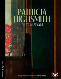 Patricia Highsmith — La Casa Negra