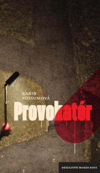 Karin Fossumová — Provokatér