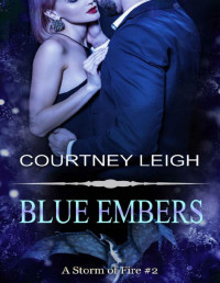 Courtney Leigh — Blue Embers (A Storm Of Fire Book 2)