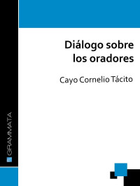 Cayo Cornelio Tácito — Diálogo sobre los oradores