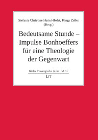 Steffi — Bedeutsame Stunde - Impulse Bonhoeffers fr eine Theologie der Gegenwart